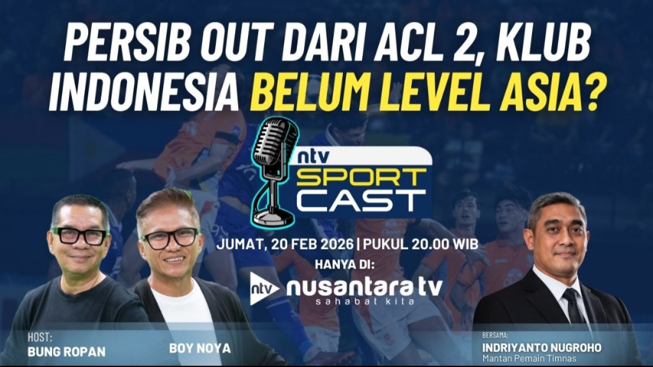 Program NTV Sport Cast yang mengangkat tema tersingkirnya Persib dari ACL 2 usai kalah agregat 3-1 dari Ratchaburi, tayang 20 Februari 2026 di Nusantara TV.