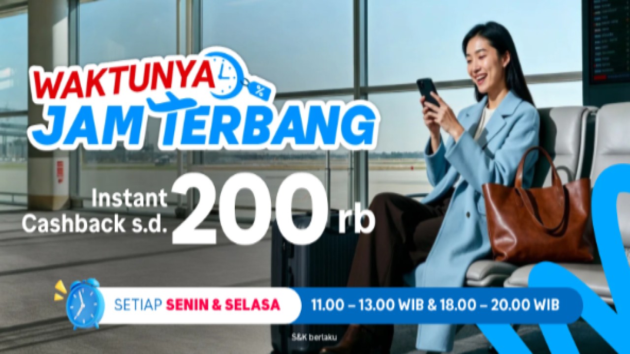 Promo spesial dari Traveloka bertajuk “Waktunya Jam Terbang” yang memberikan keuntungan tambahan berupa Instant Cashback hingga Rp200.000 untuk transaksi yang memenuhi syarat. (Istimewa)